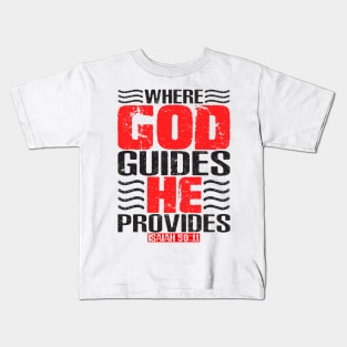 Where God Guides He Provides. Isaiah 58:11 Kids T-Shirt